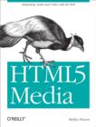 HTML5 Media : Integrating Audio and Video with the Web - eBook