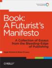 Book: A Futurist's Manifesto : A Collection of Essays from the Bleeding Edge of Publishing - eBook