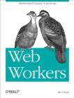 Web Workers : Multithreaded Programs in JavaScript - eBook
