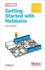 Getting Started with Netduino : Open Source Electronics Projects with .NET - eBook