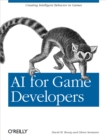 AI for Game Developers : Creating Intelligent Behavior in Games - eBook