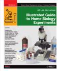 Illustrated Guide to Home Biology Experiments : All Lab, No Lecture - eBook
