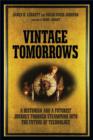 Vintage Tomorrows : A Historian And A Futurist Journey Through Steampunk Into The Future of Technology - eBook
