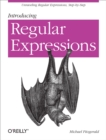 Introducing Regular Expressions : Unraveling Regular Expressions, Step-by-Step - eBook