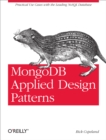 MongoDB Applied Design Patterns : Practical Use Cases with the Leading NoSQL Database - eBook
