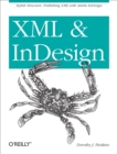 XML and InDesign : Stylish Structure: Publishing XML with Adobe InDesign - eBook