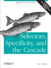 Selectors, Specificity, and the Cascade : Applying CSS3 to Documents - eBook