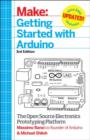 Getting Started with Arduino : The Open Source Electronics Prototyping Platform - Book