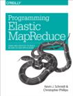Programming Elastic MapReduce : Using AWS Services to Build an End-to-End Application - eBook