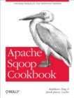 Apache Sqoop Cookbook : Unlocking Hadoop for Your Relational Database - eBook