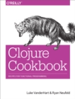 Clojure Cookbook : Recipes for Functional Programming - eBook