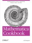 Mathematica Cookbook : Building Blocks for Science, Engineering, Finance, Music, and More - eBook