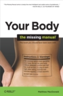 Your Body: The Missing Manual : The Missing Manual - eBook