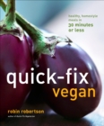 Quick-Fix Vegan : Healthy, Homestyle Meals in 30 Minutes or Less - eBook