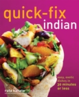 Quick-Fix Indian : Easy, Exotic Dishes in 30 Minutes or Less - eBook