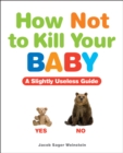How Not to Kill Your Baby - eBook