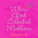 When God Created Mothers - eBook