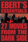 27 Movies from the Dark Side : Ebert's Essentials - eBook