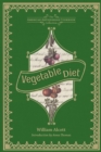 Vegetable Diet : As Sanctioned by Medical Men, and by Experience in All Ages - eBook