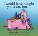 I Would Have Bought You a Cat, But. . . - eBook