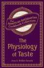 The Physiology of Taste : Or, Transcendental Gastronomy - eBook
