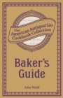 Baker's Guide : Or, The Art of Baking Designed for Practical Bakers and Pastry Cooks - eBook