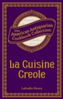 La Cuisine Creole : A Collection of Culinary Recipes - eBook
