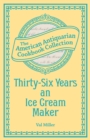 Thirty-Six Years an Ice Cream Maker : Receipts and Pointers - eBook
