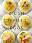 D'Lish Deviled Eggs : A Collection of Recipes from Creative to Classic - eBook