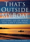 That's Outside My Boat : Letting Go of What You Can't Control - eBook