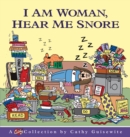 I Am Woman, Hear Me Snore : A Cathy Collection - eBook