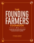 The Founding Farmers Cookbook : 100 Recipes for True Food & Drink from the Restaurant Owned by American Family Farmers - eBook