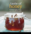 Taste of Honey : The Definitive Guide to Tasting and Cooking with 40 Varietals - eBook