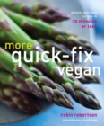 More Quick-Fix Vegan : Simple, Delicious Recipes in 30 Minutes or Less - eBook