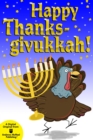 Happy Thanksgivukkah! : Celebrate the Hybrid Holiday-Trivia, Jokes, Games, Recipes, Cartoons - eBook