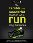 The Terrible and Wonderful Reasons Why I Run Long Distances - eBook