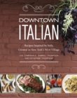 Downtown Italian : Recipes Inspired by Italy, Created in New York's West Village - eBook