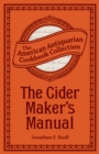 The Cider Maker's Manual : A Practical Hand-Book - eBook
