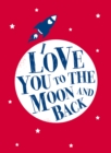 I Love You to the Moon and Back - eBook