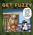 Clean Up on Aisle Stupid : A Get Fuzzy Collection - eBook