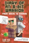Diary of an 8-Bit Warrior: From Seeds to Swords : An Unofficial Minecraft Adventure - Book