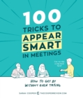 100 Tricks to Appear Smart in Meetings : How to Get By Without Even Trying - eBook