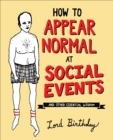 How to Appear Normal at Social Events : And Other Essential Wisdom - eBook