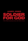 Soldier for God : One Man's Journey into the Faith Zone - eBook