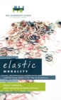 Elastic Morality : Leading Young Adults in Our Age of Acceptance - eBook