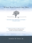 When Your Loved One Dies : A Practical Funeral Preparation Guide for Family Members - eBook