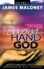 Volume 2 the Dancing Hand of God : Unveiling the Fullness of God Through Apostolic Signs, Wonders, and Miracles - eBook