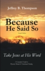 Because He Said so (Second Edition) : Take Jesus at His Word - eBook