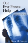 Our Ever-Present Help : A Family'S Journey Through a Life-Threatening Lung Disease - eBook
