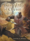 Knights of Christ : Living Today with the Virtues of Ancient Knighthood - eBook